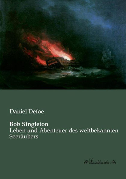 Bob Singleton: Leben und Abenteuer des weltbekannten Seerï¿½ubers