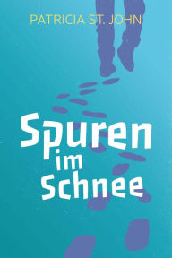 Title: Spuren im Schnee, Author: Patricia St John