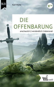 Title: Die Offenbarung: anschaulich, verständlich, lebensnah, Author: Ralf Mühe
