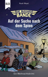 Title: Die Bussard-Bande - Auf der Suche nach dem Spion: Ein Weihnachtskrimi, Author: Noah Weyel