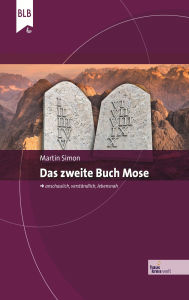 Title: Das 2. Buch Mose: anschaulich, verständlich, lebensnah, Author: Martin Simon