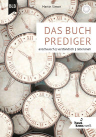 Title: Das Buch Prediger: anschaulich, verständlich, lebensnah, Author: Martin Simon