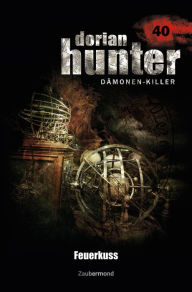 Title: Dorian Hunter 40 - Feuerkuss, Author: Dario Vandis
