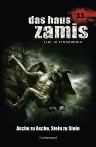 Title: Das Haus Zamis 11 - Asche zu Asche, Stein zu Stein, Author: Ernst Vlcek