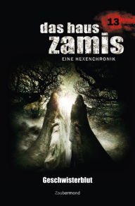 Title: Das Haus Zamis 13 - Geschwisterblut, Author: Uwe Voehl