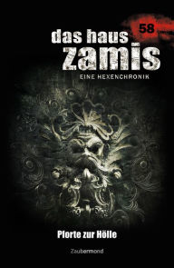 Title: Das Haus Zamis 58 - Pforte zur Hölle, Author: Michael Marcus Thurner