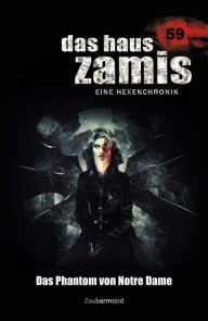 Title: Das Haus Zamis 59 - Das Phantom von Notre Dame, Author: Simon Borner