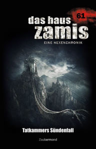 Title: Das Haus Zamis 61 - Tatkammers Sündenfall, Author: Michael Marcus Thurner