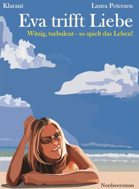 Eva Trifft Liebe Nordseeroman Turbulenter Witziger Roman Liebe Sex Und Leidenschaft By 