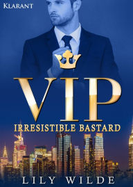 Title: VIP Irresistible Bastard. Erotischer Roman, Author: Lily Wilde