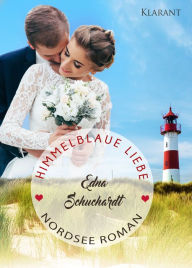 Title: Himmelblaue Liebe. Nordsee Roman, Author: Edna Schuchardt