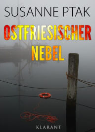 Title: Ostfriesischer Nebel. Ostfrieslandkrimi, Author: Susanne Ptak