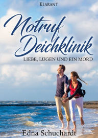 Title: Notruf Deichklinik. Liebe, Lügen und ein Mord, Author: Edna Schuchardt