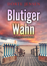 Title: Blutiger Wahn. Ostfrieslandkrimi, Author: Dörte Jensen