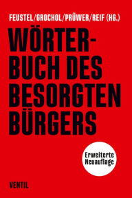 Title: Wörterbuch des besorgten Bürgers, Author: Robert Feustel