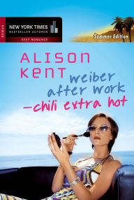 Title: Chili extra hot: Weiber After Work, Author: Alison Kent