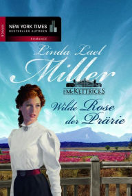 Title: Wilde Rose der Prärie, Author: Linda Lael Miller