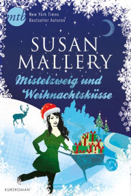 Title: Mistelzweig und Weihnachtsküsse (Holly and Mistletoe), Author: Susan Mallery