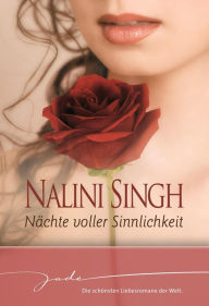 Title: Nächte voller Sinnlichkeit: Sinnliche Stunden mit dir/Nächte der Liebe - Tage der Hoffnung/Die schöne Hira und ihr Verführer, Author: Nalini Singh