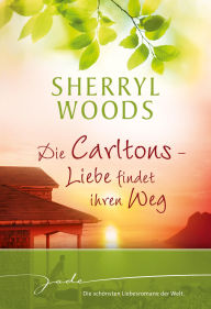 Title: Die Carltons: Liebe findet ihren weg: Endlich verheiratet? / Nur ein kleines intermezzo / Glaub an die macht der liebe (Isn't It Rich? / Priceless / Treasured), Author: Sherryl Woods
