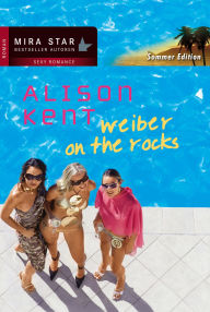 Title: Weiber on the Rocks: Cosmopolitan zum Frühstück / Shake it, Baby!, Author: Alison Kent
