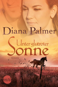 Title: Unter glutroter Sonne: 1. Calhoun 2. Justin 3. Tyler 4. Connal, Author: Diana Palmer