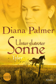 Title: Unter glutroter Sonne: Tyler, Author: Diana Palmer