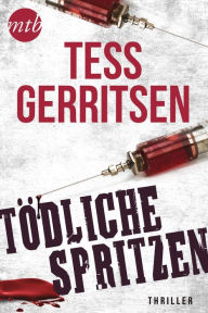 Title: Tödliche Spritzen, Author: Tess Gerritsen