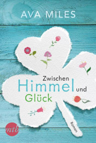 Title: Zwischen Himmel und Glück, Author: Ava Miles