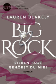 Title: Big Rock - Sieben Tage gehörst du mir!, Author: Lauren Blakely