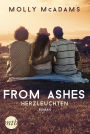 From Ashes - Herzleuchten: Liebesroman