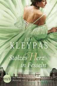 Title: Stolzes Herz in Fesseln: Historischer Liebesroman, Author: Lisa Kleypas