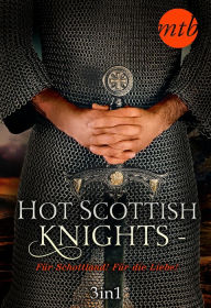 Title: Hot Scottish Knights - Für Schottland! Für die Liebe!, Author: Tatiana March