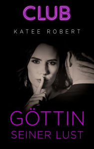 Title: Göttin seiner Lust, Author: Katee Robert