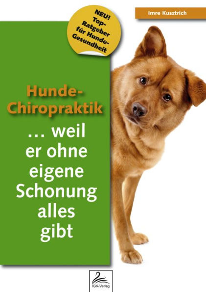 Hunde-Chiropraktik: ...weil er ohne eigene Schonung alles gibt