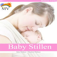 Title: Baby Stillen: Lernen Sie Ihr Baby richtig zu stillen!, Author: Manfred Mehren