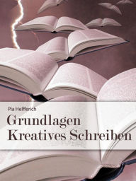 Title: Grundlagen Kreatives Schreiben, Author: Pia Helfferich