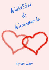 Title: Wickelblues & Wimperntusche, Author: Sylvie Wolff