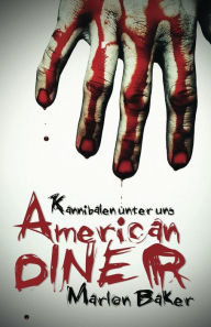 Title: Kannibalen unter uns: American Diner, Author: Marlon Baker