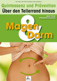 Title: Magen- & Darm: Quintessenz und Prävention: Über den Tellerrand hinaus, Author: Imre Kusztrich