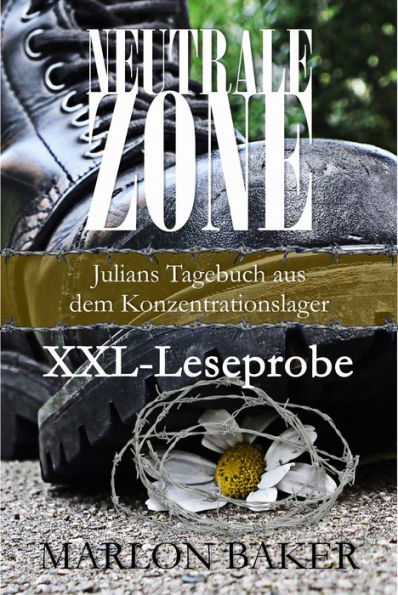 Neutrale Zone : Julians Tagebuch aus dem Konzentrationslager (XXL-Leseprobe)