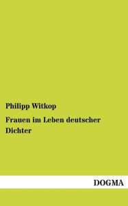 Title: Frauen Im Leben Deutscher Dichter, Author: Philipp Witkop