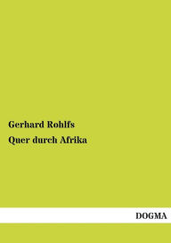 Title: Quer Durch Afrika, Author: Gerhard Rohlfs