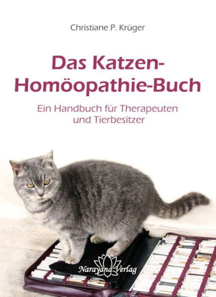 Das Katzen-Homöopathie-Buch: Ein Handbuch für Therapeuten und Tierbesitzer