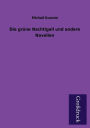 Die Grune Nachtigall Und Andere Novellen