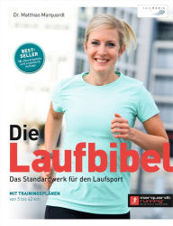Title: Die Laufbibel: Das Standardwerk für den Laufsport, Author: Dr. Matthias Marquardt