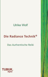 Title: Die Radiance Technik: Das Authentische Reiki, Author: Ulrike Wolf