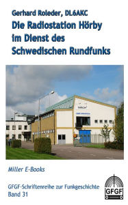 Title: Die Radiostation Hörby im Dienst des Schwedischen Rundfunks, Author: Gerhard Roleder