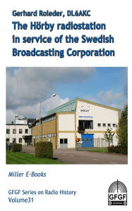 Title: The Hörby radio station: in service of the Swedish Broadcasting Corporation, Author: Gerhard Roleder