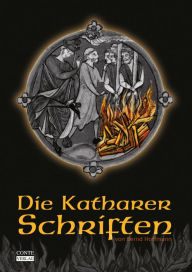Title: Die Katharer Schriften, Author: Bernd Hoffmann